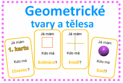 Geometrické tvary a tělesa - Já mám, kdo má?