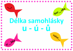 Délka samohlásky u - ů - ú - rybičky